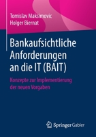 Bankaufsichtliche Anforderungen an die IT (BAIT): Konzepte zur Implementierung der neuen Vorgaben 3658252251 Book Cover