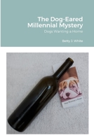 The Dog-Eared Millennial Mystery: Dogs Wanting a Home 1312674512 Book Cover
