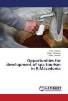 Opportunities for development of spa tourism in R.Macedonia 3659589225 Book Cover