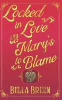 Locked in Love and Mary's to Blame: Pride and Prejudice Variation B0BYGY7RN6 Book Cover
