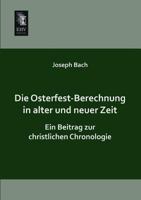 Die Osterfest-Berechnung in Alter Und Neuer Zeit 3955640280 Book Cover