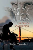 Through My Father's Eyes, a Son's Awakening 1609110366 Book Cover