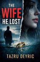 The Wife He Lost: A Contract Marriage, A Hidden Heir, and the Love He Realized Too Late B0GQTSGW3L Book Cover