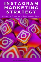 Instagram marketing strategy: How to use instagram to boost your business, The latest e-commerce methods. B08CM666Y5 Book Cover