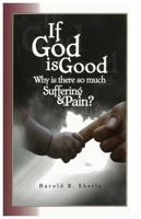 If God is Good, Why is there so much Suffering and Pain? 1882523245 Book Cover