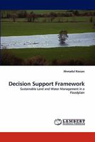 Decision Support Framework: Sustainable Land and Water Management in a Floodplain 3844301623 Book Cover