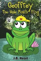 Geoffrey the Wide Mouth Frog 0991574176 Book Cover