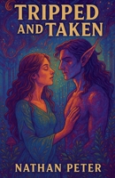 Tripped and Taken B0FH2Z28ZP Book Cover