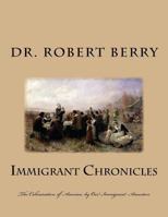 Immigrant Chronicles: The Colonization of America by Our Immigrant Ancestors 1717288057 Book Cover