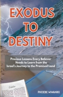 Exodus to Destiny B0BXRK8ZD4 Book Cover
