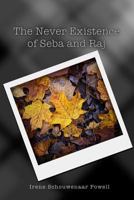 The Never Existence of Seba and Raj 1986319911 Book Cover