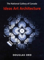 The National Gallery of Canada: Ideas, Art, Architecture 0773525092 Book Cover