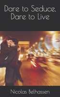 Dare to Seduce, Dare to Live B0FTGKGPTS Book Cover