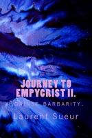 Journey To Empycrist II: Against barbarity 1511793740 Book Cover