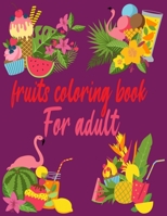 fruits coloring book for adult: Relaxing Tropical Adult Coloring book for Mindfulness and Stress Relief B089M423MF Book Cover