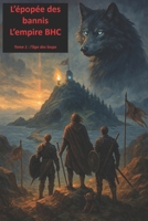 L’épopée des bannis - L’empire BHC: Tome 1 : l’âge des loups (French Edition) B0FMYK1B6V Book Cover
