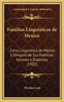 Familias Linguisticas de Mexico: Carta Linguistica de Mexico Y Sinopsis de Sus Familias, Idiomas Y Dialectos (1902) 1271531151 Book Cover