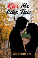Kiss Me Like This B0F6YL13G8 Book Cover