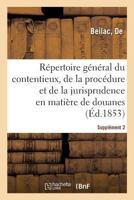 Répertoire général du contentieux, de la procédure et de la jurisprudence en matière de douanes 2329096143 Book Cover