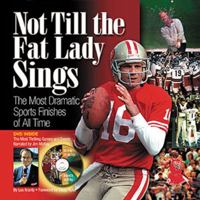 Not Till the Fat Lady Sings: The Most Dramatic Sports Finishes of All Time 1572435585 Book Cover