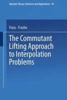 The Commutant Lifting Approach to Interpolation Problems 3034877145 Book Cover