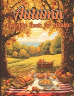 Autumn Coloring Book: 55 Enchanting Scenes of Autumnal Beauty, Picturesque Countryside, Cozy Corners, Peaceful Mountains and Countryside for Boys, ... and Dreamy Scenes to Relax and Reduce Stress B0CPM5CNY3 Book Cover