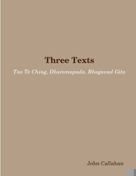 Three Texts: Tao Te Ching, Dhammapada, Bhagavad Gita 131206241X Book Cover