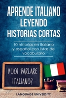 Aprende italiano leyendo historias cortas: 10 historias en italiano y español con listas de vocabulario (Spanish Edition) B0851MY9T1 Book Cover