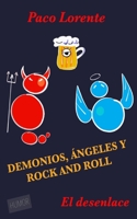 Demonios, ángeles y rock and roll II (El desenlace) (La Única Serie de Humor y Rock@roll) 1514121921 Book Cover