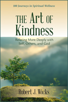 The Art of Kindness: Relating More Deeply with Self, Others, and God 0809157268 Book Cover