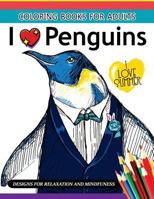 I Love Penguin Coloring Book for Adults: An Adult Coloring Book 1544914997 Book Cover