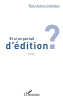 Et si on parlait d'édition ?: Essai (French Edition) 234313409X Book Cover