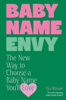 Baby Name Envy: The New Way to Choose a Baby Name You'll Love 178504558X Book Cover