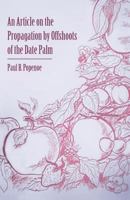 An Article on the Propagation by Offshoots of the Date Palm 1446536785 Book Cover