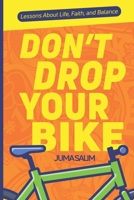 Don't Drop Your Bike B0GVJMG3T5 Book Cover