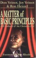 A Matter of Basic Principles: Bill Gothard and the Christian Life 0974252808 Book Cover