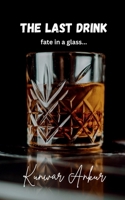 The Last Drink: fate in a glass... B0F7HMZ42D Book Cover