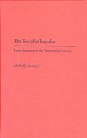 The Socialist Impulse: Latin America in the Twentieth Century 0813033098 Book Cover