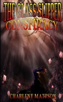 The Glass Slipper Conspiracy 1514380072 Book Cover