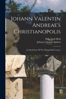 Johann Valentin Andreae's Christianopolis: An Ideal State Of The Seventeenth Century 1015636217 Book Cover
