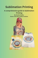 The Essential Guide to Sublimation Printing: Guide to Sublimation Printing B0DV59CCKM Book Cover