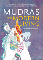 Mudras for Modern Living: 49 Inspiring Cards to Boost Your Health, Enhance Your Yoga and Deepen Your Meditation 1786782782 Book Cover