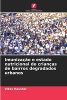 Imunização e estado nutricional de crianças de bairros degradados urbanos (Portuguese Edition) 6208322715 Book Cover