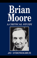 Brian Moore: A Critical Study 0773508503 Book Cover