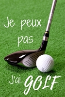 je peux pas j'ai golf: cahier de notes pour un passionn� de golf agenda 2020 carnet de notes lign� original et dr�le cadeau humoristique 120 pages au format 6�9 pouces. 167641505X Book Cover
