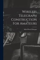 Wireless Telegraph Construction For Amateurs 1016452896 Book Cover