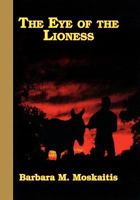 The Eye of the Lioness 1453541349 Book Cover