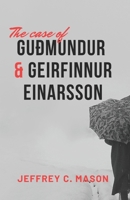 The case of GUÐMUNDUR AND GEIRFINNUR EINARSSON: The sad event of a true crime story B0C9SHFSTK Book Cover