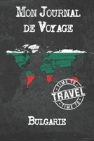 Mon Journal de Voyage Bulgarie: 6x9 Carnet de voyage I Journal de voyage avec instructions, Checklists et Bucketlists, cadeau parfait pour votre s�jour � Bulgarie et pour chaque voyageur. 1673925871 Book Cover