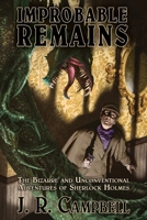 Improbable Remains: The Bizarre and Unconventional Adventures of Sherlock Holmes 1957121203 Book Cover